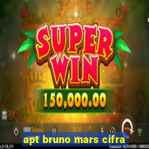 apt bruno mars cifra